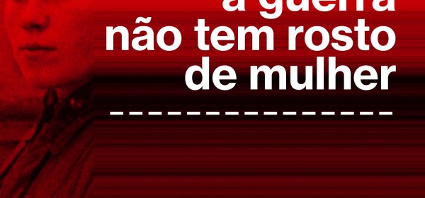A guerra não tem rosto de mulher